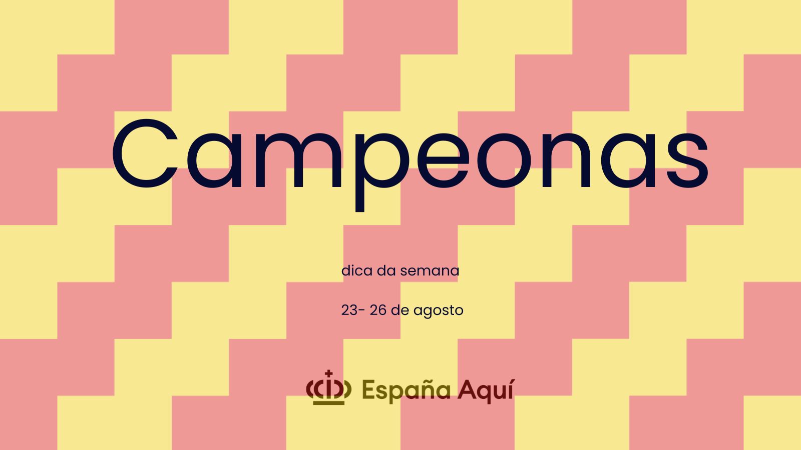 https://www.espanaaqui.com.br/pdf/2023/agosto/Dica%20da%20semana.%20Campeonas.jpg